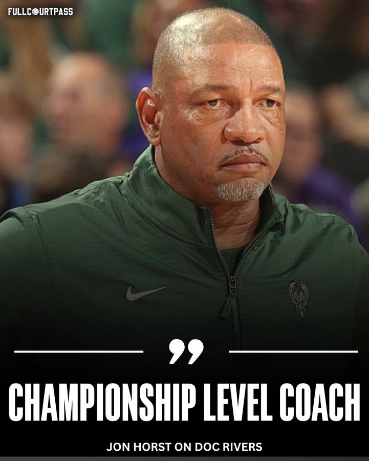 雄鹿总裁：坚信里弗斯能带领雄鹿夺冠，他是冠军级别教练